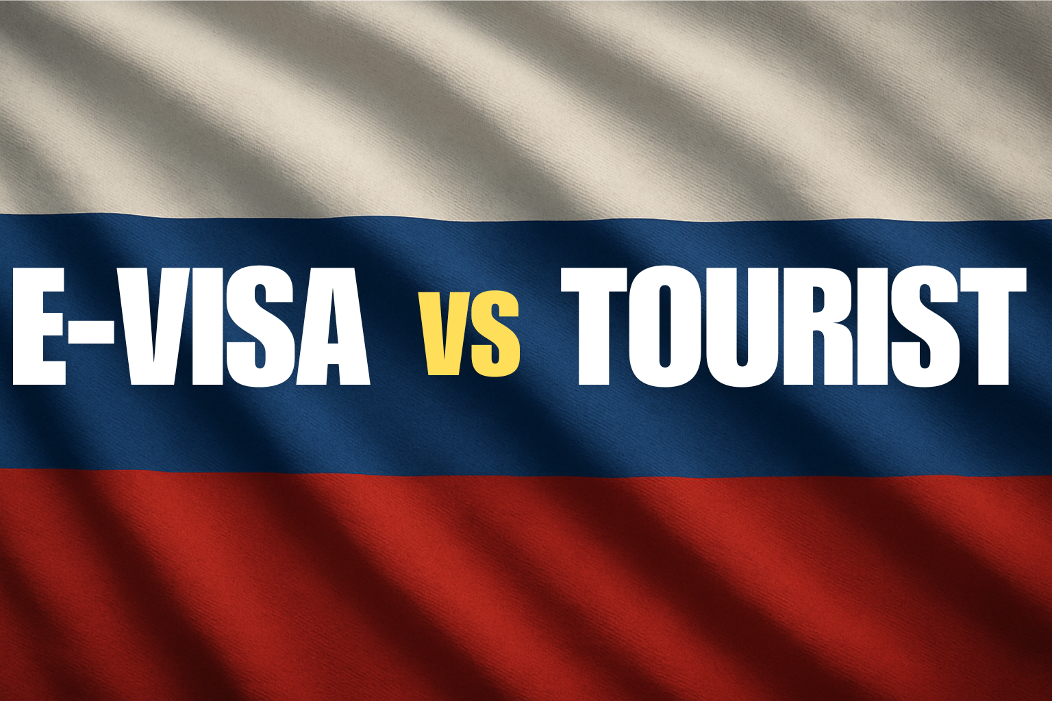 Differences Between Russian E-Visa and Russian Tourist Visa